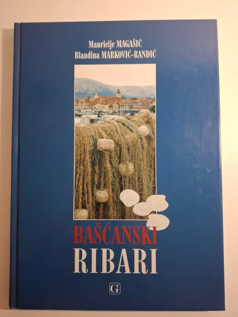 knjiga Bašćanski ribari : (povijest bašćanskoga ribarstva) / Mauricije Magašić, Blandina Marković-Randić