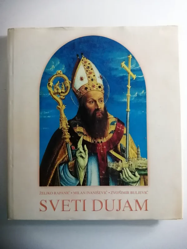 Sveti Dujam - Željko Rapanić Milan Ivanišević Zvonimir Buljević knjiga