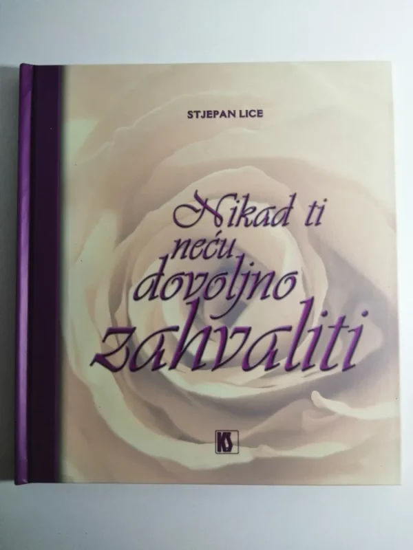 knjiga Stjepan Lice : Nikad ti neću dovoljno zahvaliti