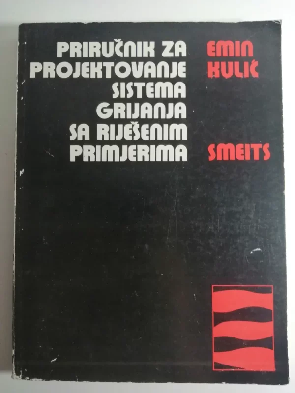 knjiga Priručnik za projektovanje sistema grijanja sa riješenim primjerima - Emin Kulić