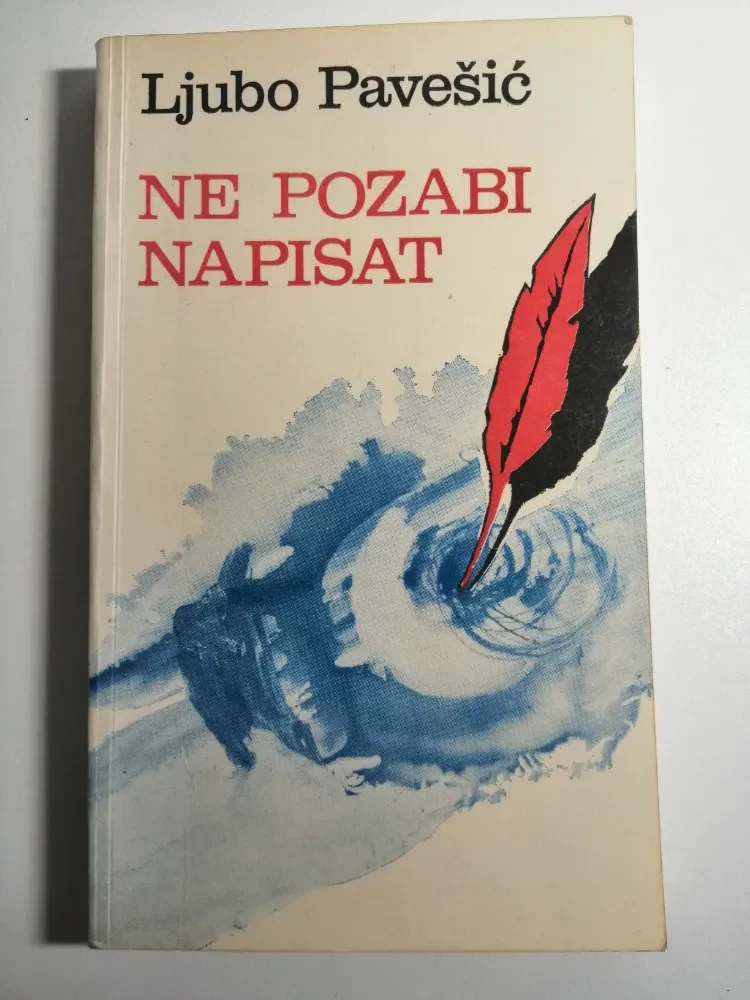 knjiga Ne pozabi napisat - Ljubo Pavešić