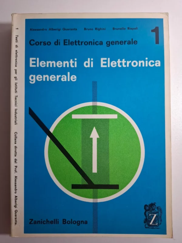 knjiga Corso di Elettronica generale 1: Elementi di Elettronica generale, Zanichelli Bologna, Allessandro Alberigi Quaranta Bruno Righini Brunello Rispoli