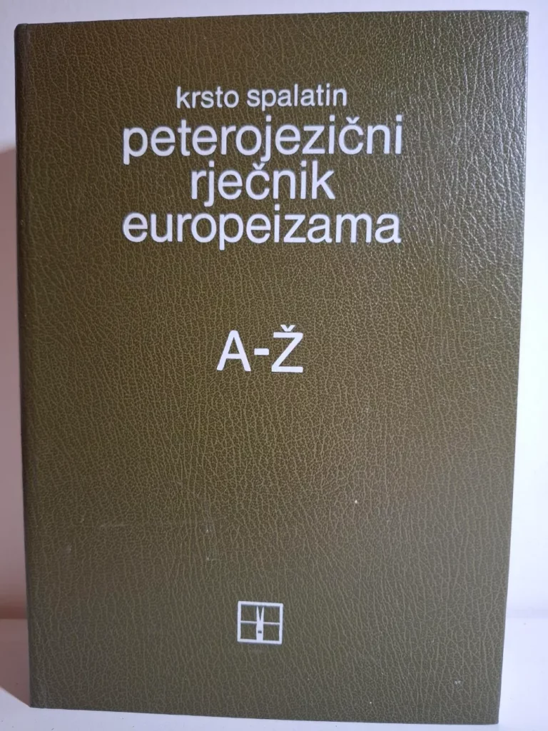 knjiga Krsto Spalatin - Peterojezični rječnik europeizama A-Ž
