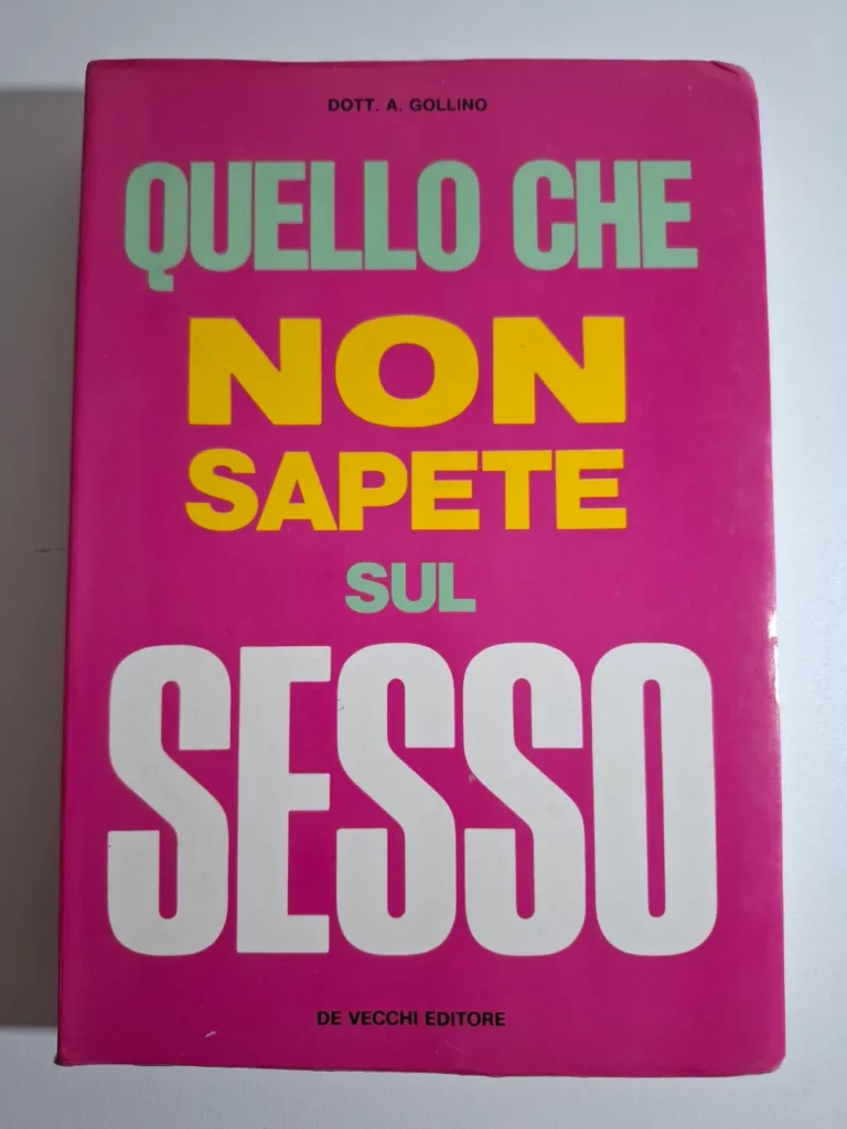 Quello che non sapete sul sesso Dott. A. Gollino , De Vecchi Editore