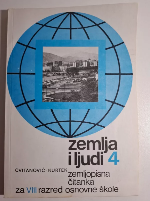 Zemlja i ljudi 4 , Cvitanović Kurtek - zemljopisna čitanka za VIII razred osnovne škole : Alfonso Cvitanović i Pavao Kurtek : geoografija, zemljopis