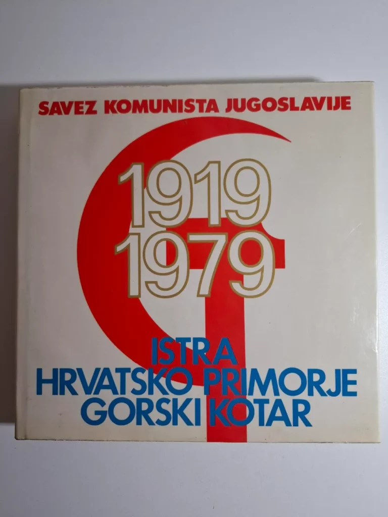 Savez komunista Jugoslavije 1919-1979 Istra Hrvatsko primorje Gorski kotar