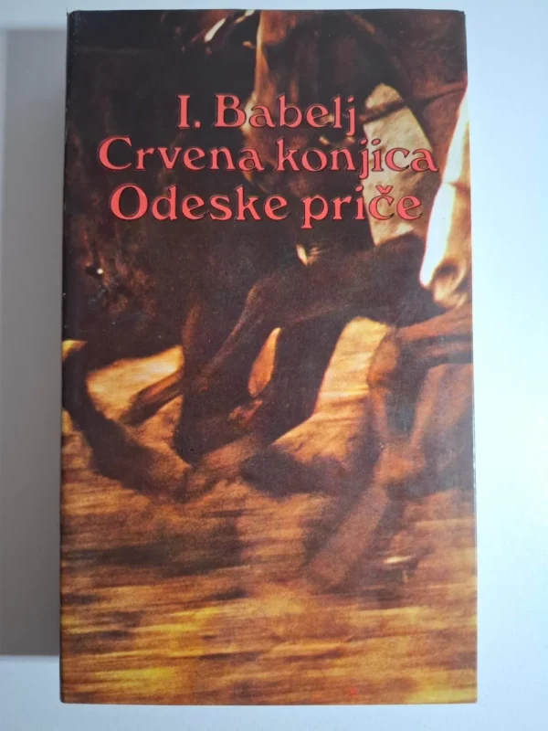 knjiga knjiga Isak Babelj : Crvena konjica - Odeske priče