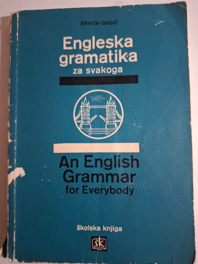 Engleska gramatika za svakoga Jolanda Brihta ,Berislav Grgić An English Grammar for everybody Školska knjiga