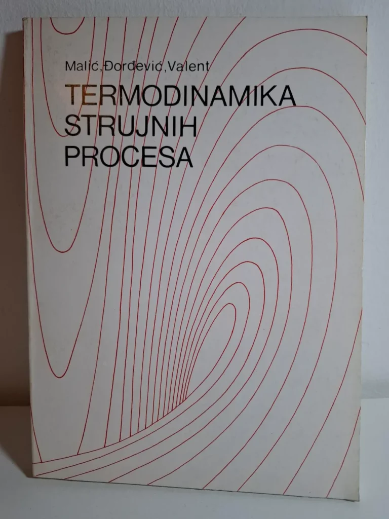 TERMODINAMIKA STRUJNIH PROCESA - Dragomir Malić, Bojan Đorđević, Vladimir Valent - Građevinska knjiga