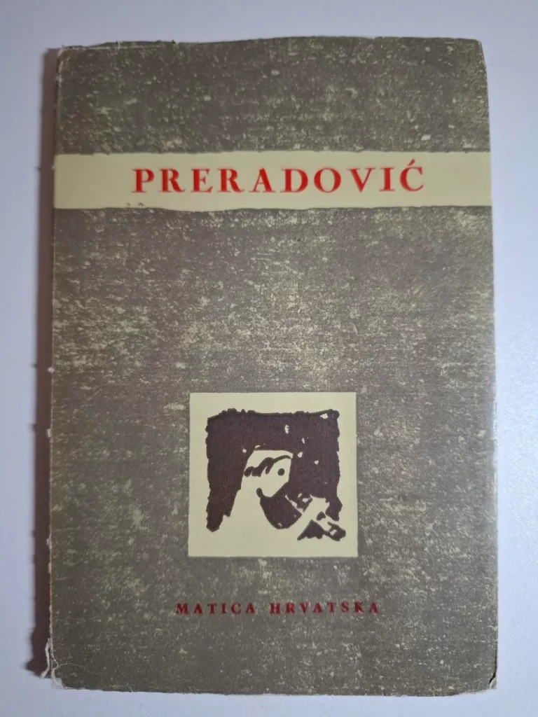 Izabrane pjesme - Petar Preradović , uredio Dragutin Tadijanović - Matica hrvatska Zagreb