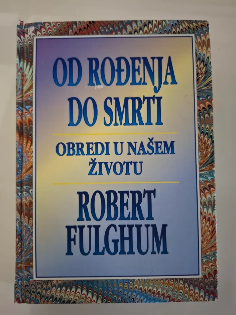 Od rođenja do smrti - obredi u našem životu, Robert Fulghum