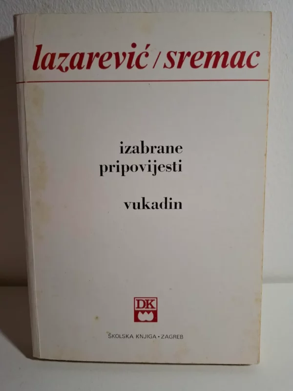 Izabrane pripovijesti - Laza Lazarević / Vukadin - Stevan Sremac