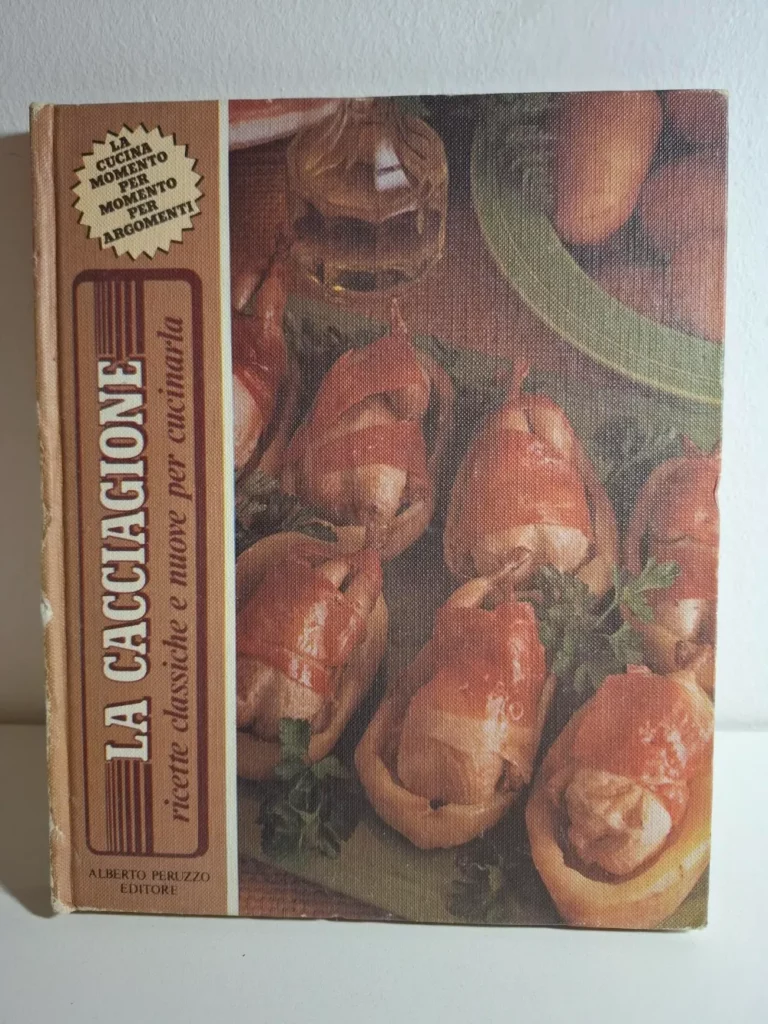 LA CACCIAGIONE ricette classiche e nuove per cucinarla - Alberto Peruzzo Editore - LOVAČKI RECEPTI divljač klasični i novi recepti za kuhanje