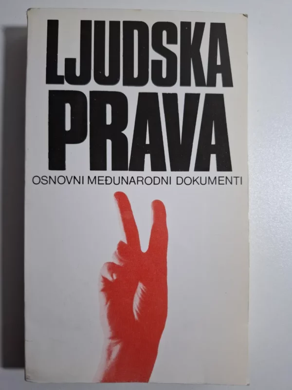 Ljudska prava osnovni međunarodni dokumenti prir. Dobriša Skok