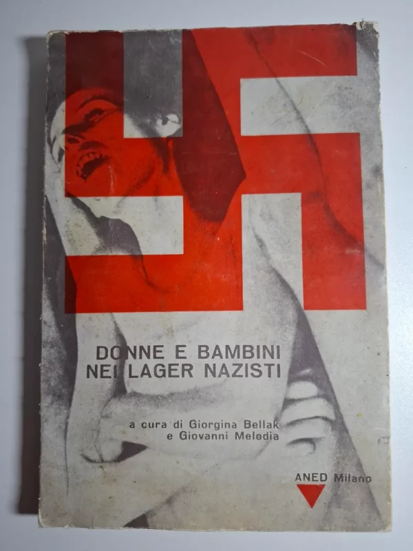 Donne e bambini nei lager nazisti Giorgina Bellak ,Giovanni Melodia