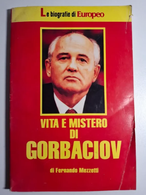 Vita e mistero di Gorbaciov - Fernando Mezzetti, 1991 L'europeo