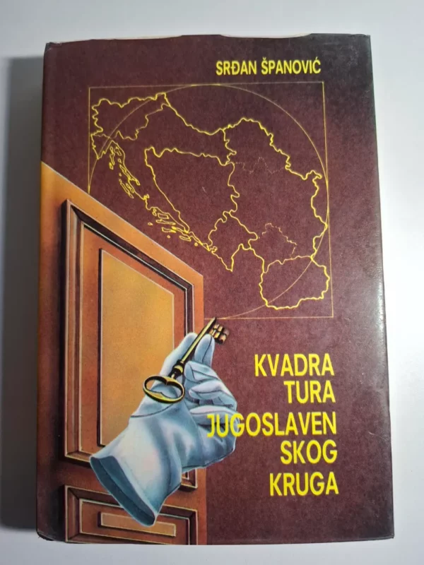Srđan Španović - Kvadratura jugoslavenskog kruga