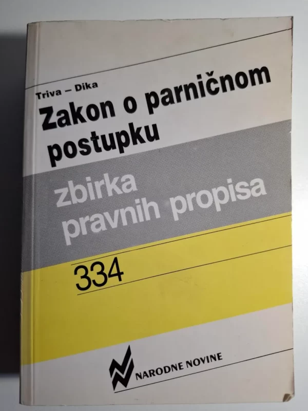 Zakon o parničnom postupku Zbirka pravnih propisa Narodne novine Siniša Triva Mihajlo Dika