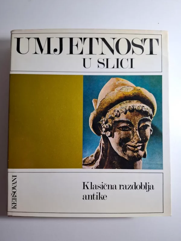Umjetnost u slici : Klasična razdoblja antike