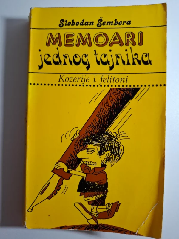 Memoari jednog tajnika, feljtoni i kozerije, Slobodan Šembera