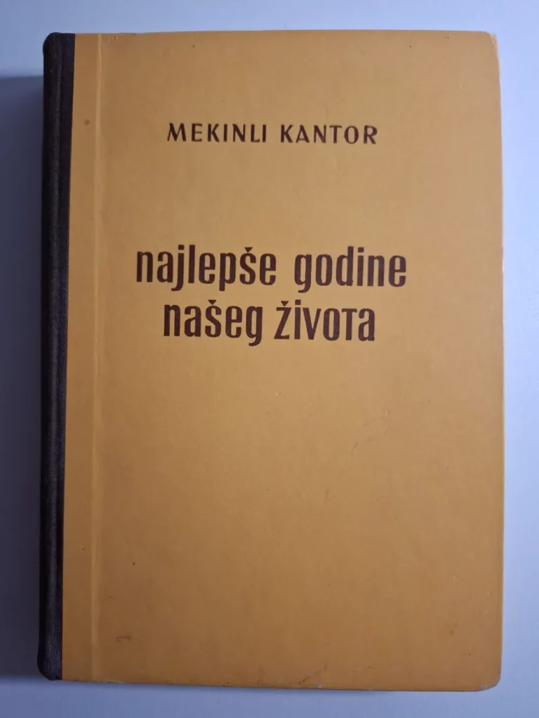 Najlepše godine naseg života - Mekinli Kantor ( MacKinlay Kantor )