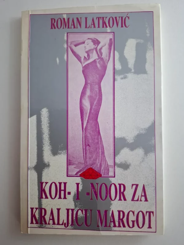 Roman Latković - Koh-I-Noor za kraljicu Margot