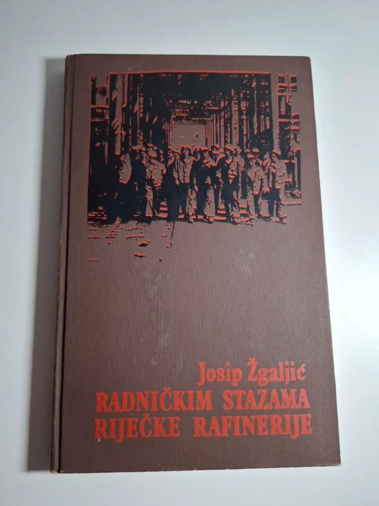 Josip Žgaljić - Radničkim stazama riječke rafinerije