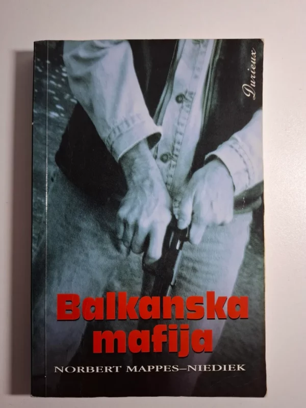 Balkanska mafija : države u rukama zločina : opasnost za Europu / Norbert Mappes-Niediek