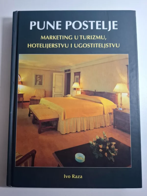 Pune postelje : marketing u turizmu, hotelijerstvu i ugostiteljstvu / Ivo Raza