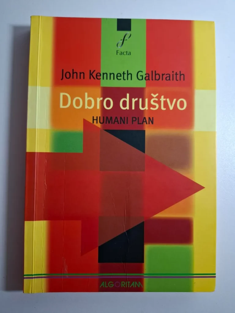 John Kenneth Galbraith - Dobro društvo / Humani plan