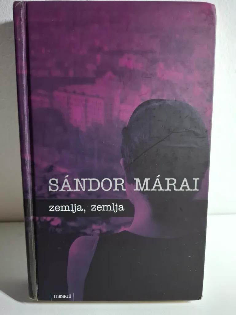 Zemlja, zemlja! : sjećanja / Sandor Marai