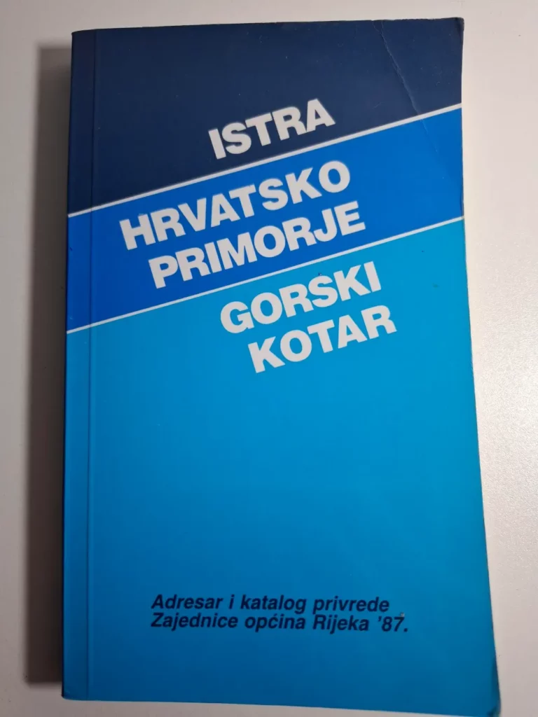 Istra Hrvatsko primorje Gorski Kotar - adresar i katalog privrede 1987 Zajednice općina Rijeka