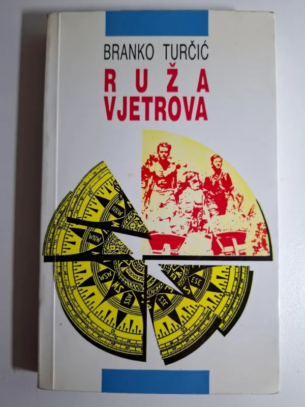 Ruža vjetrova : prvi kvadrant / Branko Turčić