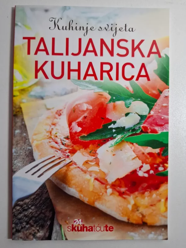 Kuhinje svijeta - Talijanska kuharica , edicija 24 sata - serijal Skuhatćute