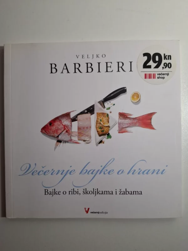 Veljko Barbieri - Večernje bajke o hrani - bajke o ribi,školjkama i žabama , Večernji edicija