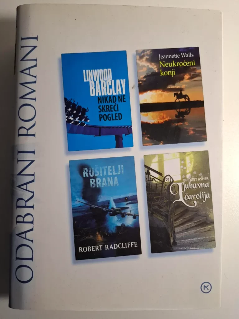 Odabrani romani - Neukroćeni konji / Nikad ne skreći pogled / Rušitelji brana / Ljubavna čarolija Neukroćeni konji - Jeannette Walls Nikad ne skreći pogled - Linwood Barclay Rušitelji brana - Robert Radcliffe Ljubavna čarolija - Bridget Asher