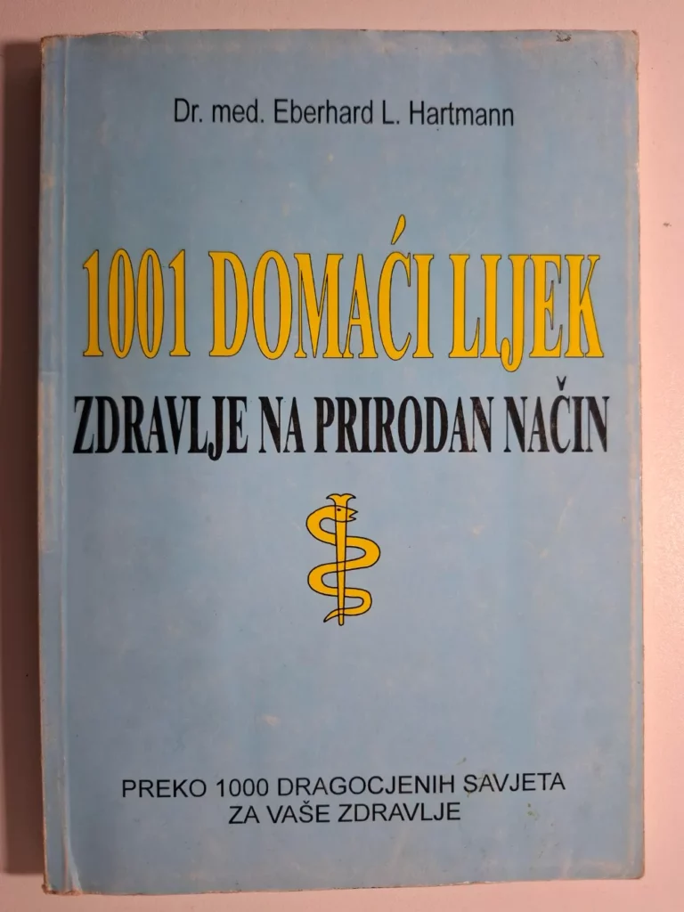 1001 domaći lijek - zdravlje na prirodan način Eberhard L. Hartmann , preko 1000 dragocijenih savjeta za vaše zdravlje