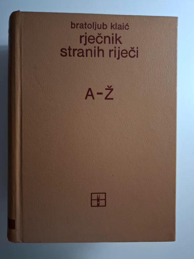 Bratoljub Klaić - Rječnik stranih riječi A-Ž (megamasivan)