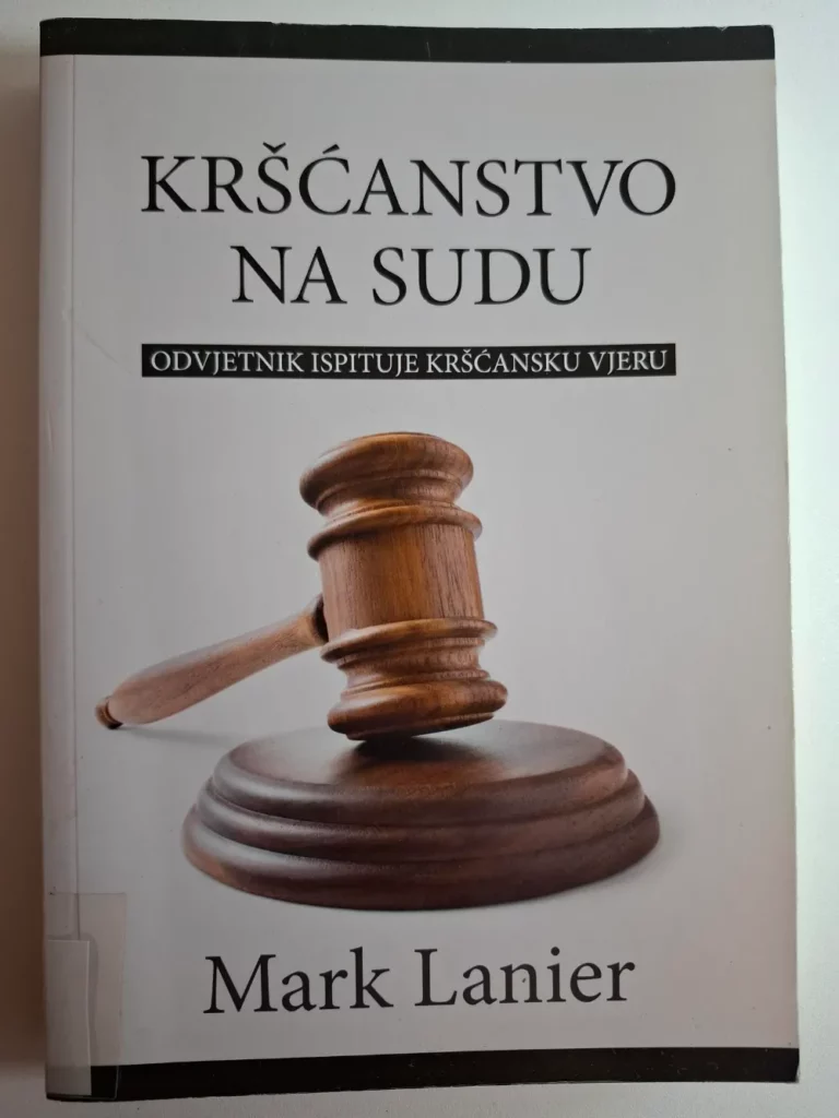 Kršćanstvo na sudu : odvjetnik ispituje kršćansku vjeru / Mark Lanier