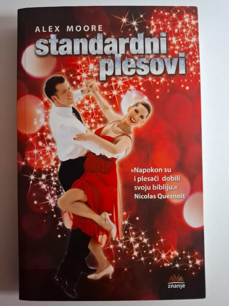 Standardni plesovi : uz 100 grafičkih prikaza koraka quickstepa, valcera, foxtrota, tanga i ostalih plesova / Alex Moore