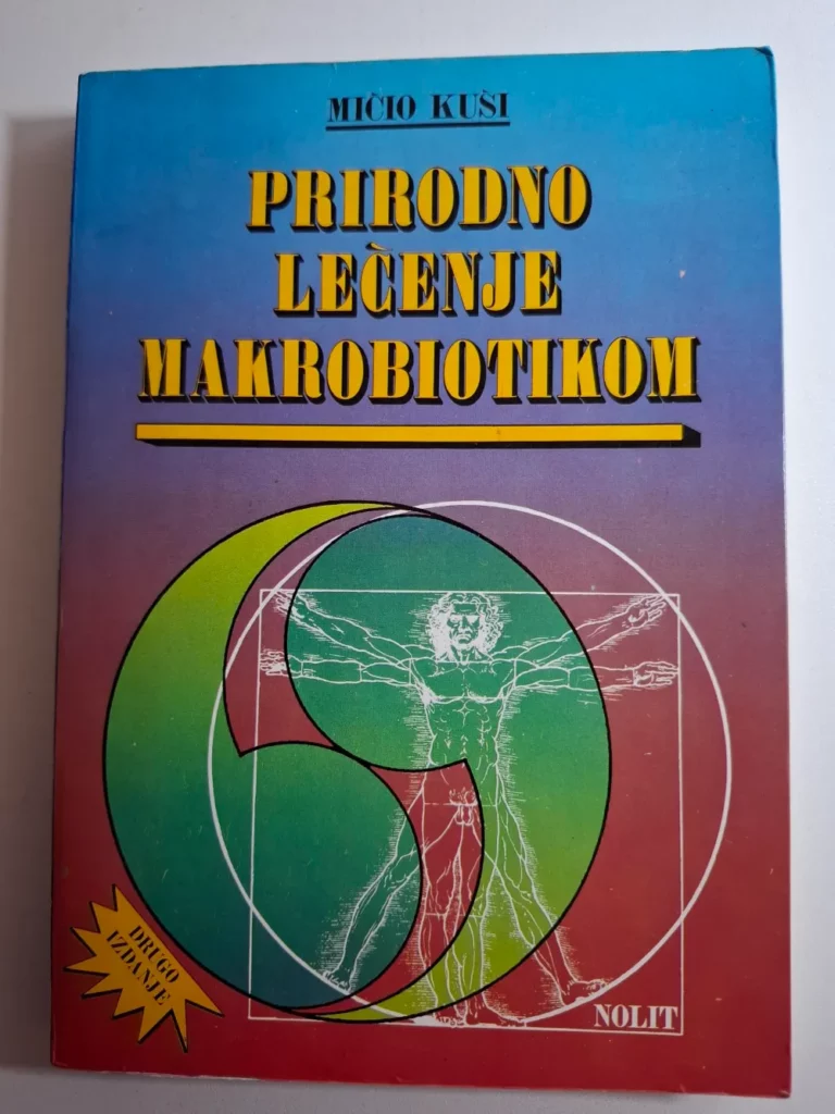Prirodno lečenje makrobiotikom - Mičio Kuši (Michio Kushi)