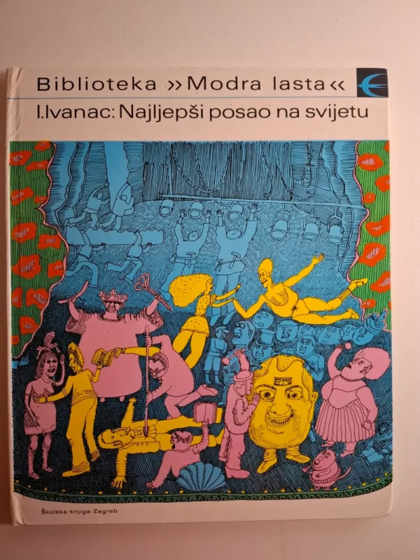 Najljepši posao na svijetu: kako nastaje kazališna predstava - Ivica Ivanac, Biblioteka Modra Lasta