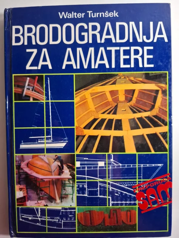 Brodogradnja za amatere : priručnik za samogradnju malih brodova : drvo - šper - stakloplastika - čelik - ferrocement / Walter Turnšek