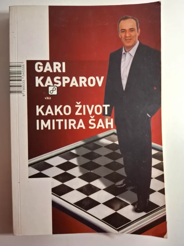 Gari Kasparov - Kako život imitira šah