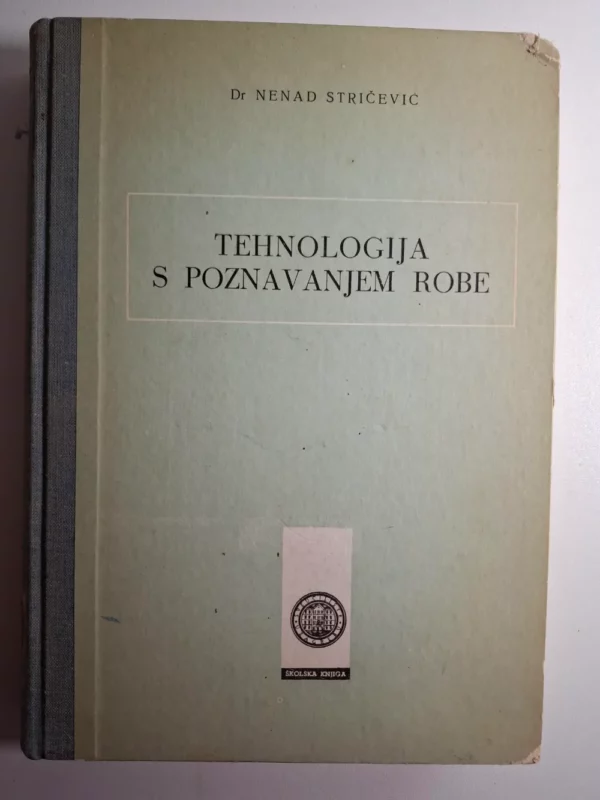 Tehnologija s poznavanjem robe , Nenad Stričević , Školska knjiga