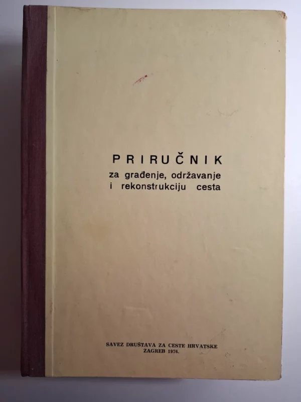 Priručnik za građenje, održavanje i rekonstrukciju cesta - Delimir Vuletić