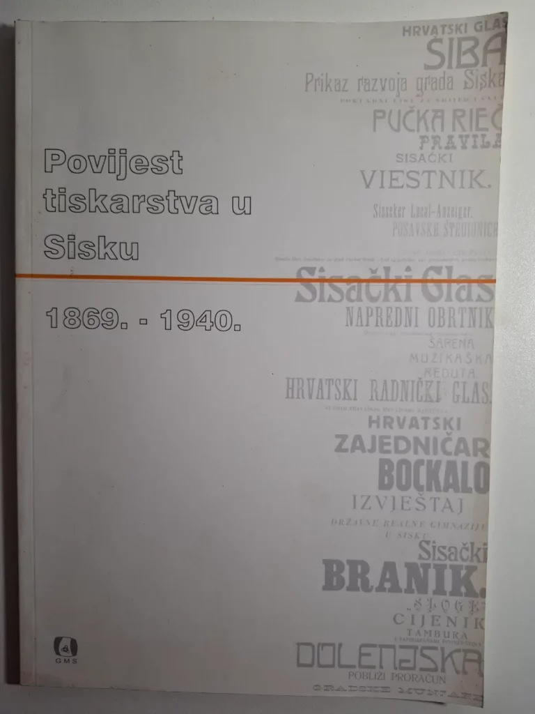 Povijest tiskarstva u Sisku : 1869.-1940. Davorka Obradović