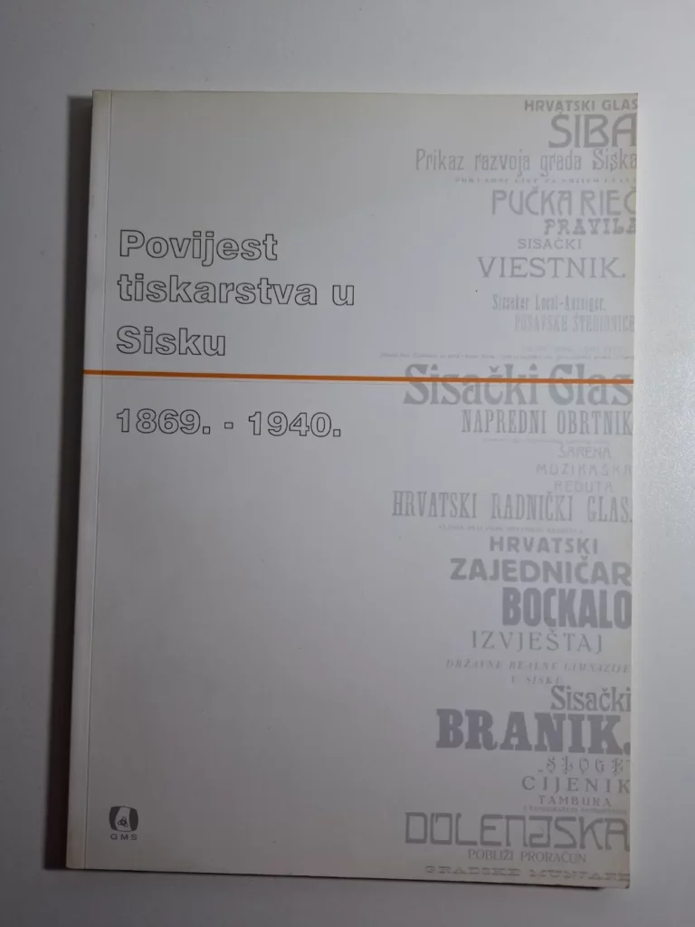 Povijest tiskarstva u Sisku : 1869.-1940. Davorka Obradović