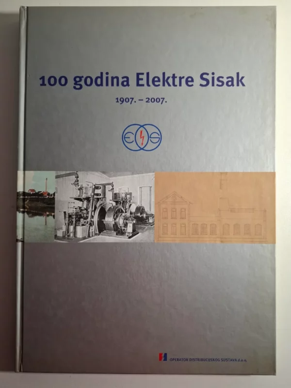 100 godina Elektre Sisak 1907. - 2007. - Ružica Čakširan