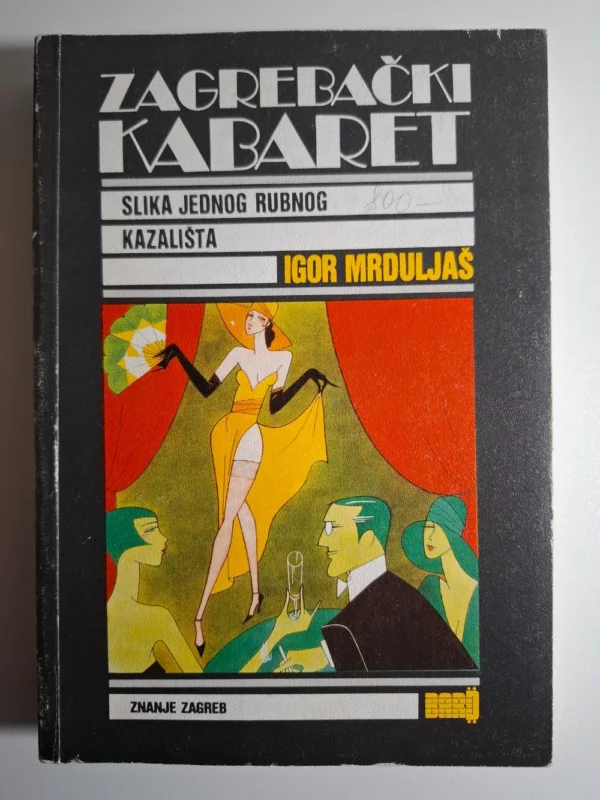 Igor Mrduljaš - Zagrebački kabaret , slika jednog rubnog kazališta